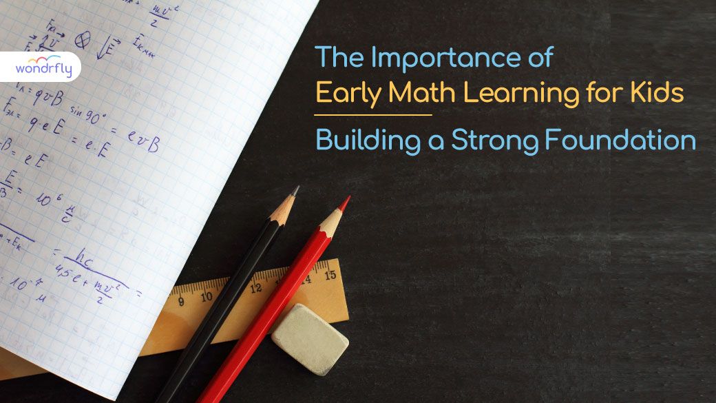 The Importance of Early Math Learning for Kids Building a Strong Foundation