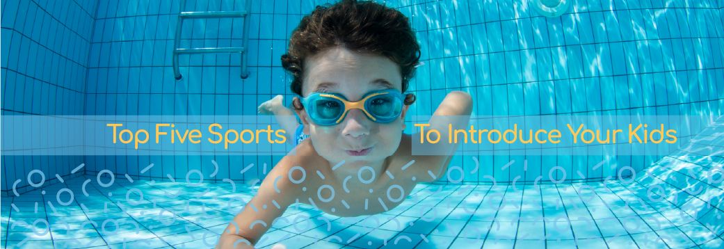Top Five Sports To Introduce Your Kids To At An Early Age, And Why